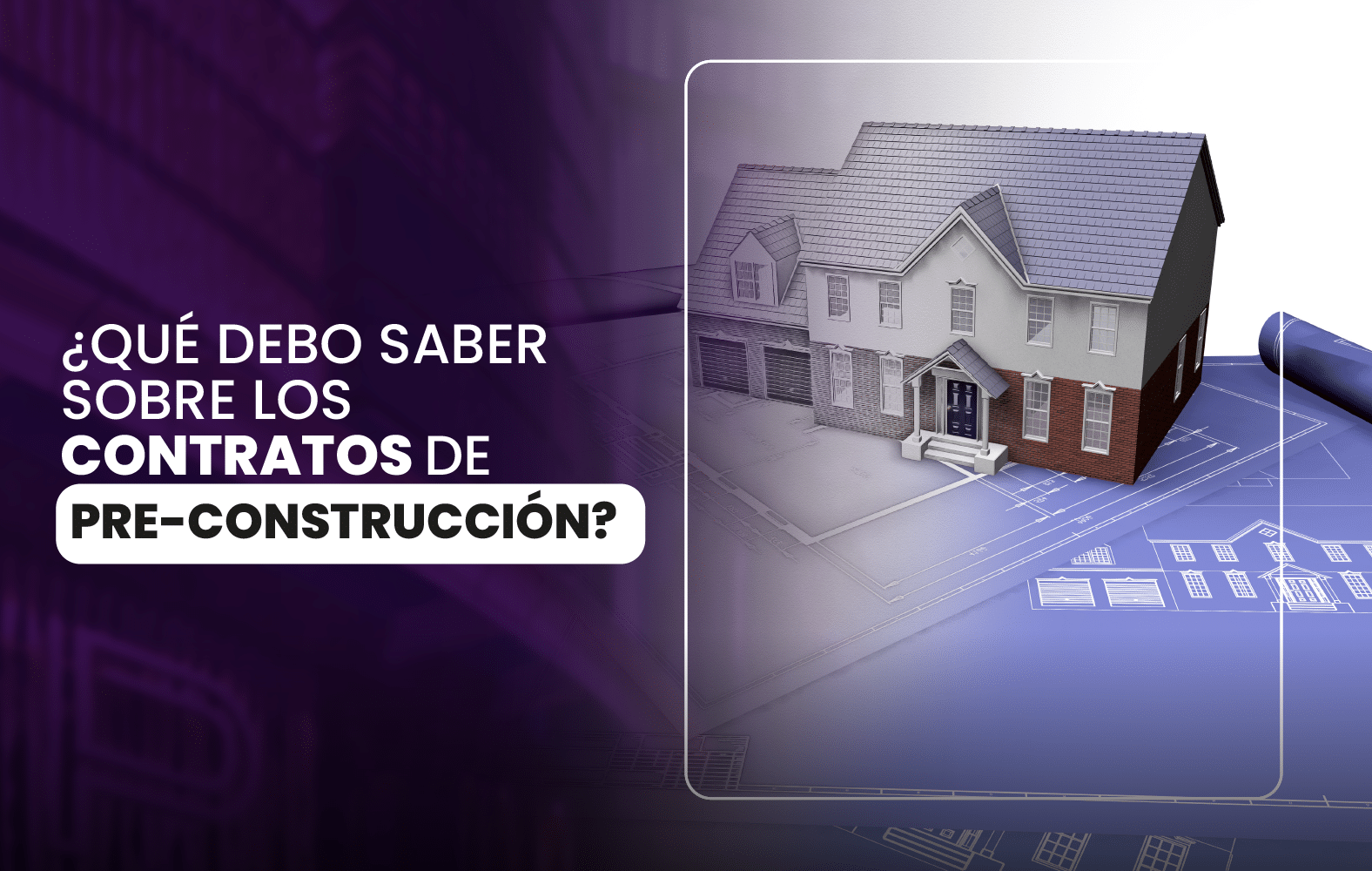 ¿QUÉ DEBO SABER SOBRE LOS CONTRATOS DE PRE-CONSTRUCCIÓN?