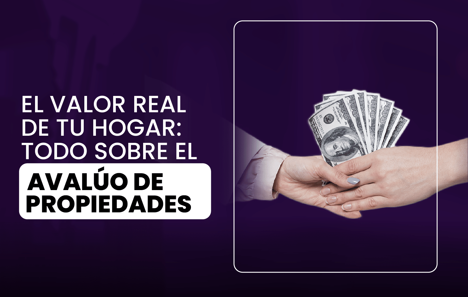 El valor real de tu hogar: Todo sobre el avalúo de propiedades