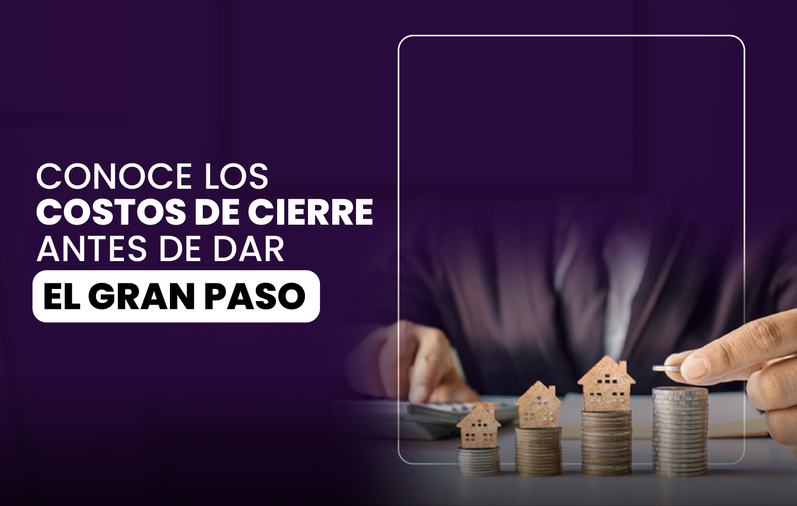 Conoce los costos de cierre antes de dar el gran paso