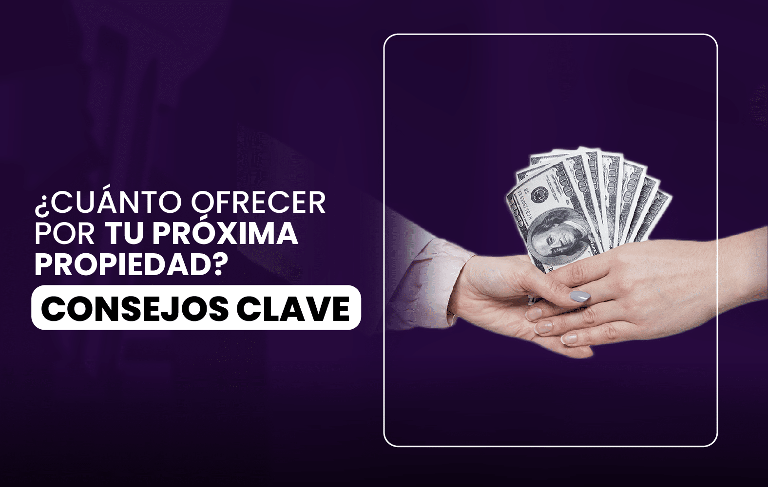 ¿Cuánto ofrecer por tu próxima propiedad? Consejos clave