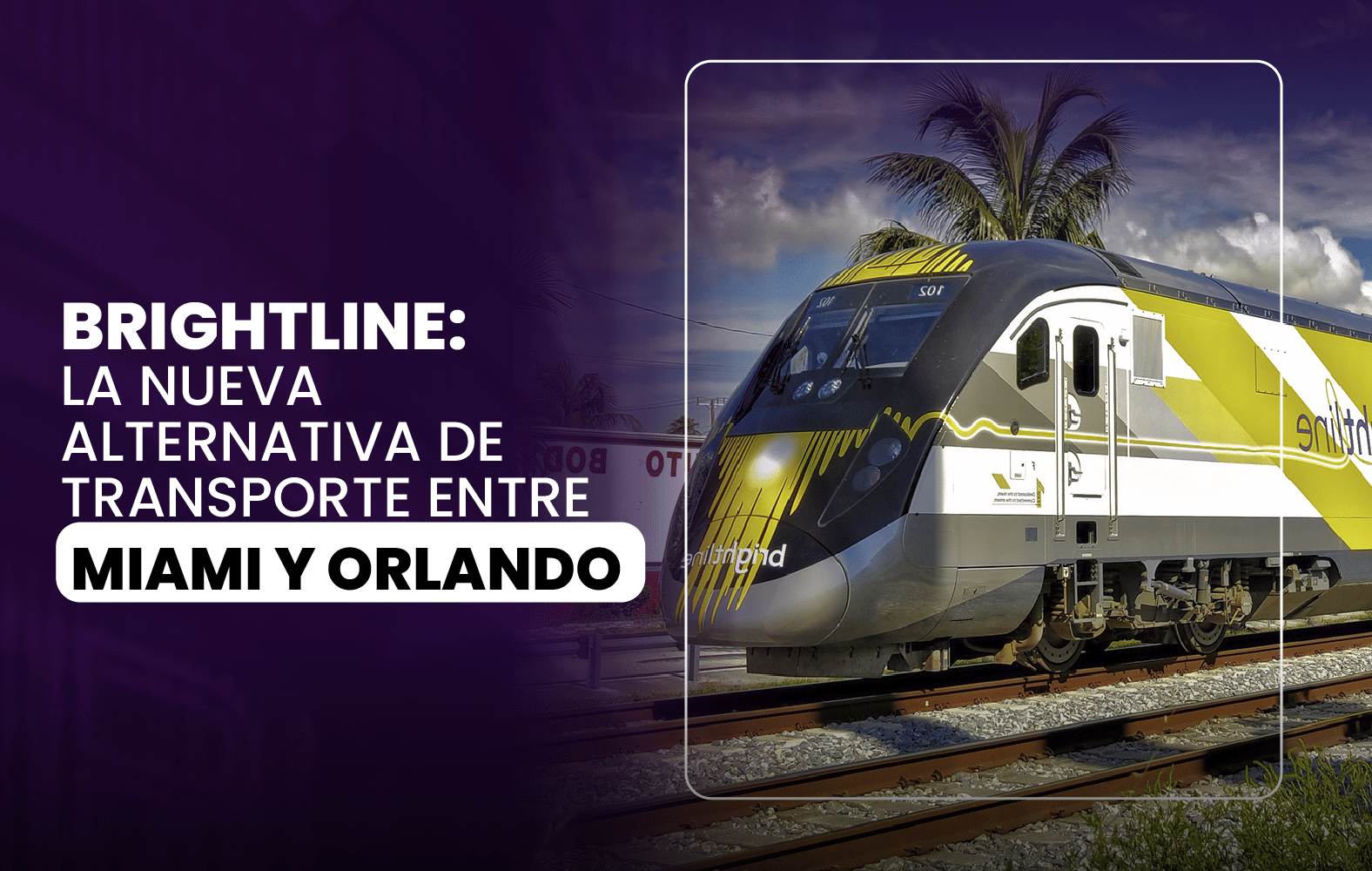 Brightline: La nueva alternativa de transporte entre Miami y Orlando