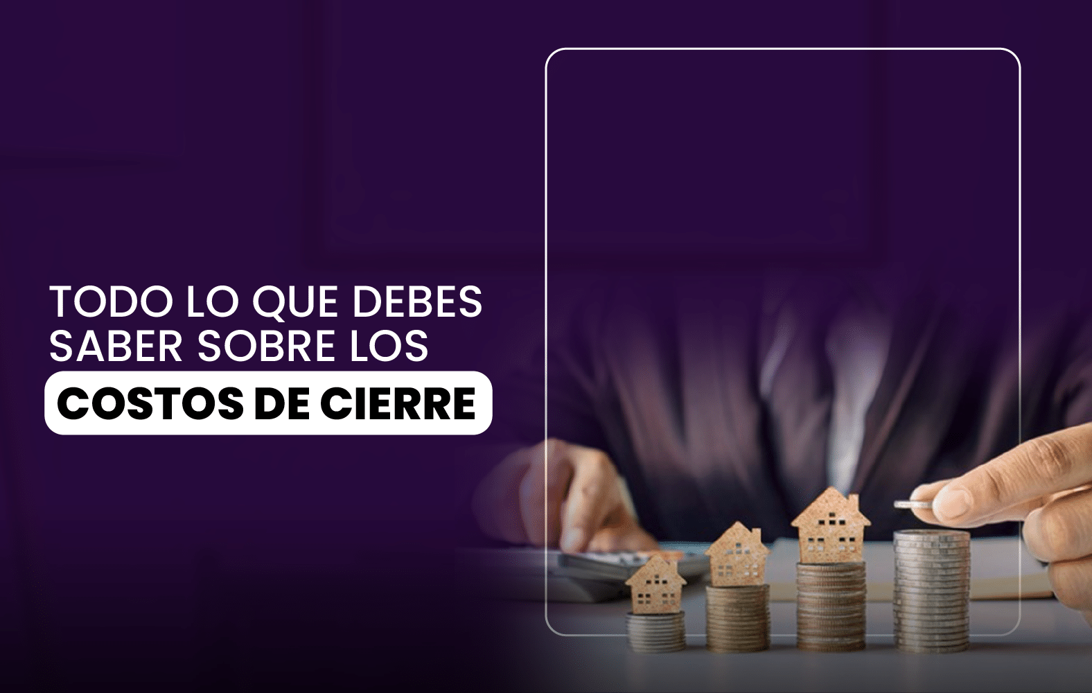 Todo lo que Debes Saber sobre los Costos de Cierre