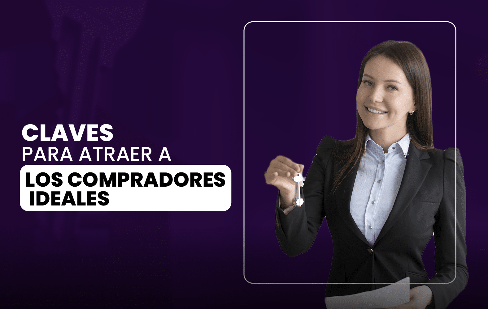 Claves para Atraer a los Compradores Ideales