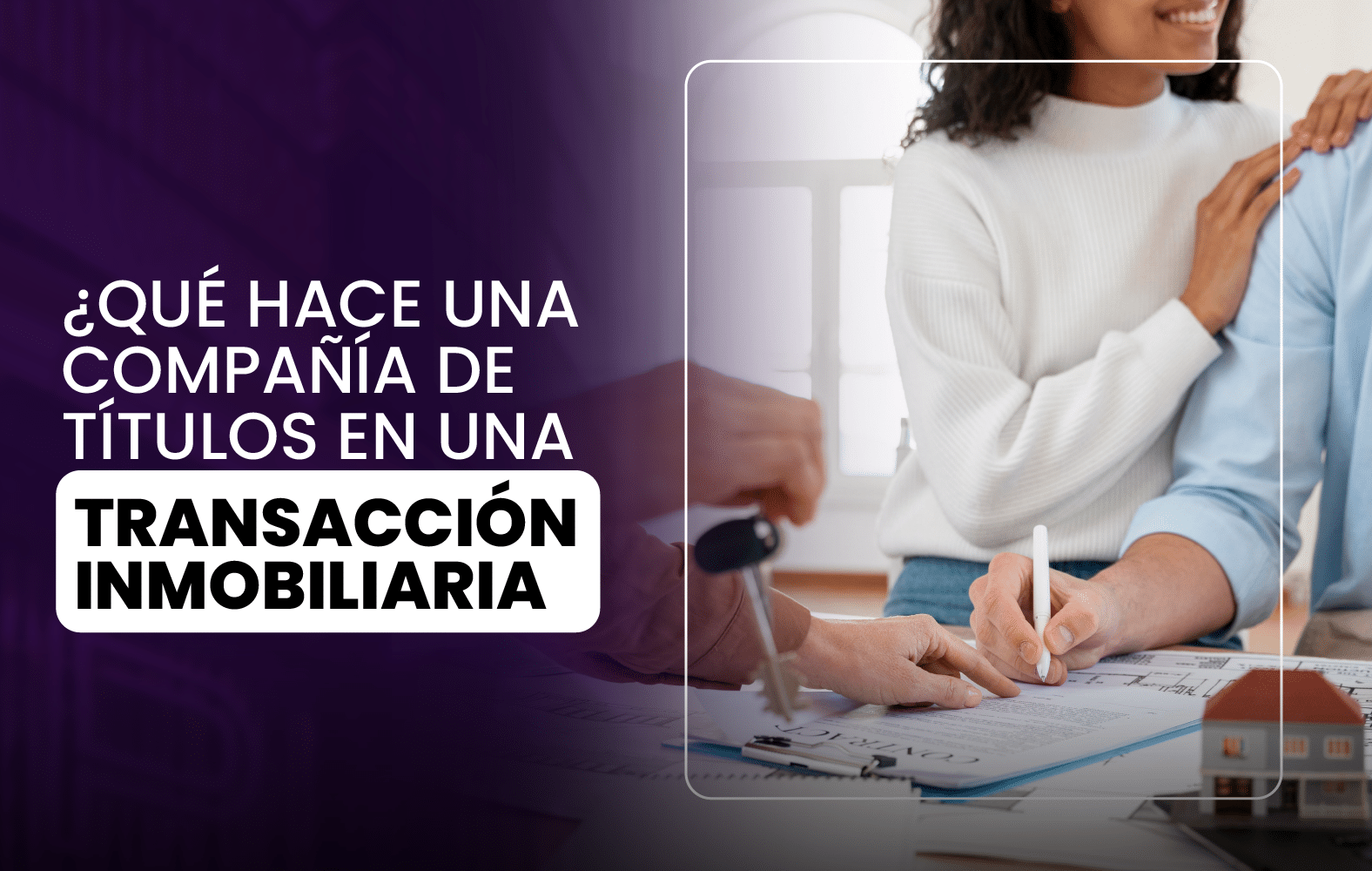 ¿Qué Hace una Compañía de Títulos en una Transacción Inmobiliaria